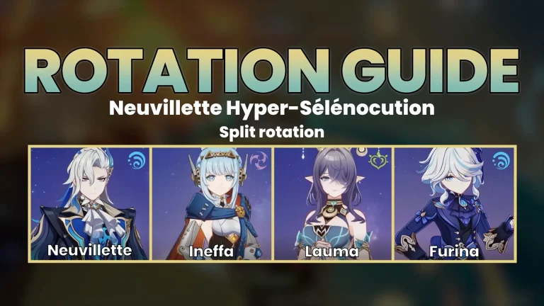 rotation Neuvillette Hyper-Sélénocution (Split)